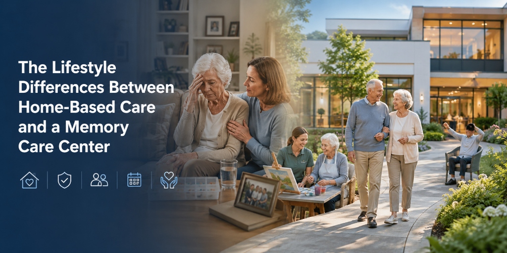 The Lifestyle Differences Between Home-Based Care and a Memory Care Center - Blissful Gardens Senior Care